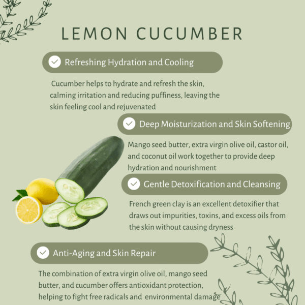Lemon Cucumber | For All Skin Type | Organic Cucumber | Organic Lemon | Mango Seed Butter | Extra Virgin Olive Oil | Cold Pressed Coconut Oil - Image 3